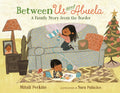 Between Us and Abuela: A Family Story From The Border