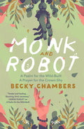 Monk And Robot: Wild-Built & Crown-Shy Psalms & Prayers