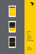Grief Is The Thing With Feathers A Novel