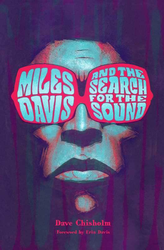 Miles Davis and the Search for the Sound by Dave Chisholm