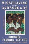 Misbehaving at the Crossroads : Honoree Fanonne Jeffers