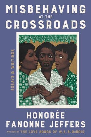 Misbehaving at the Crossroads : Honoree Fanonne Jeffers