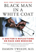 Black Man In A White Coat: Reflections On Race & Medicine