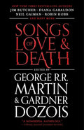 Songs of Love and Death by George R. R. Martin
