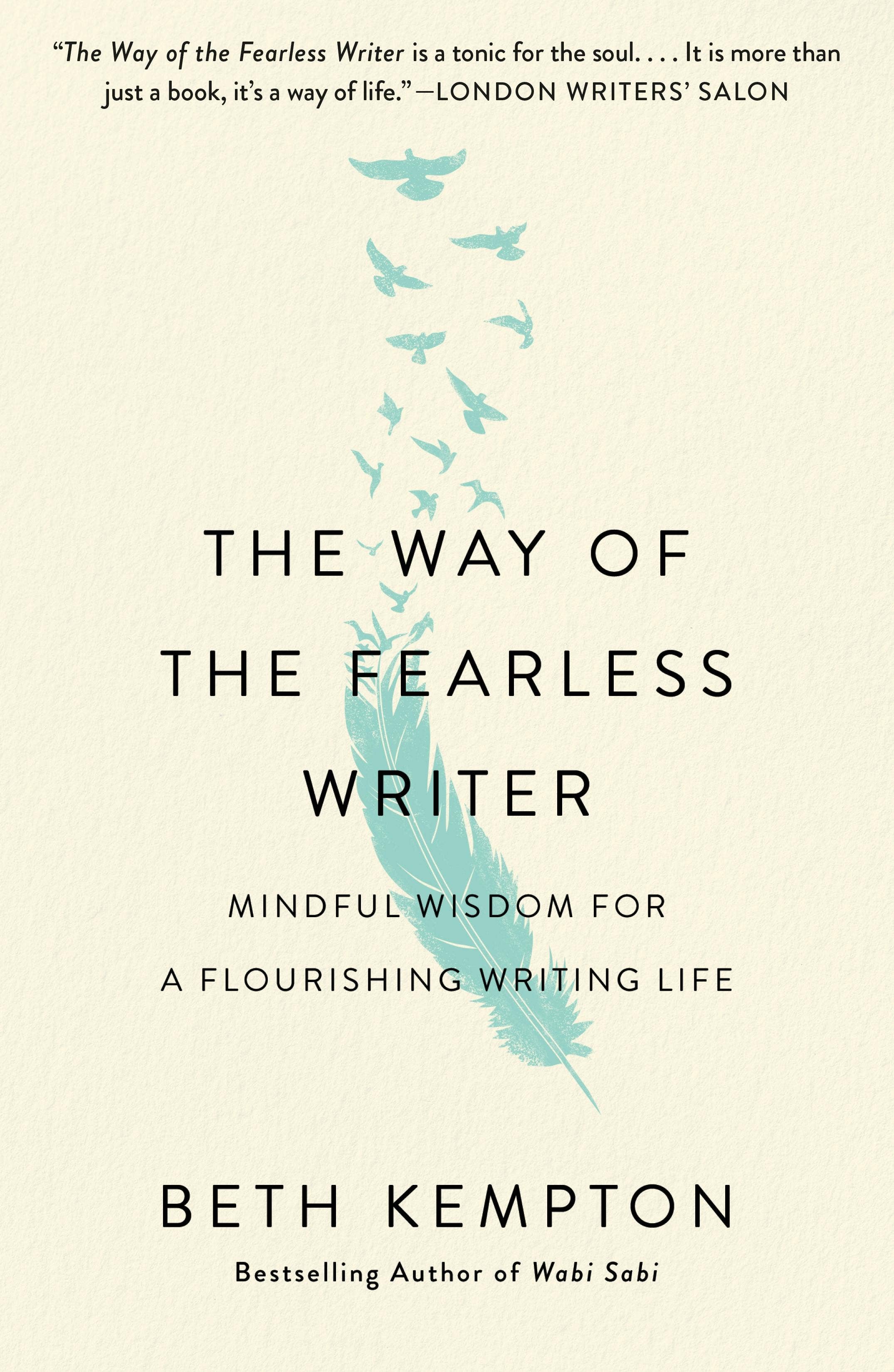 Way Of The Fearless Writer: Mindful Wisdom For Writing Life