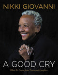 A Good Cry : Nikki Giovanni